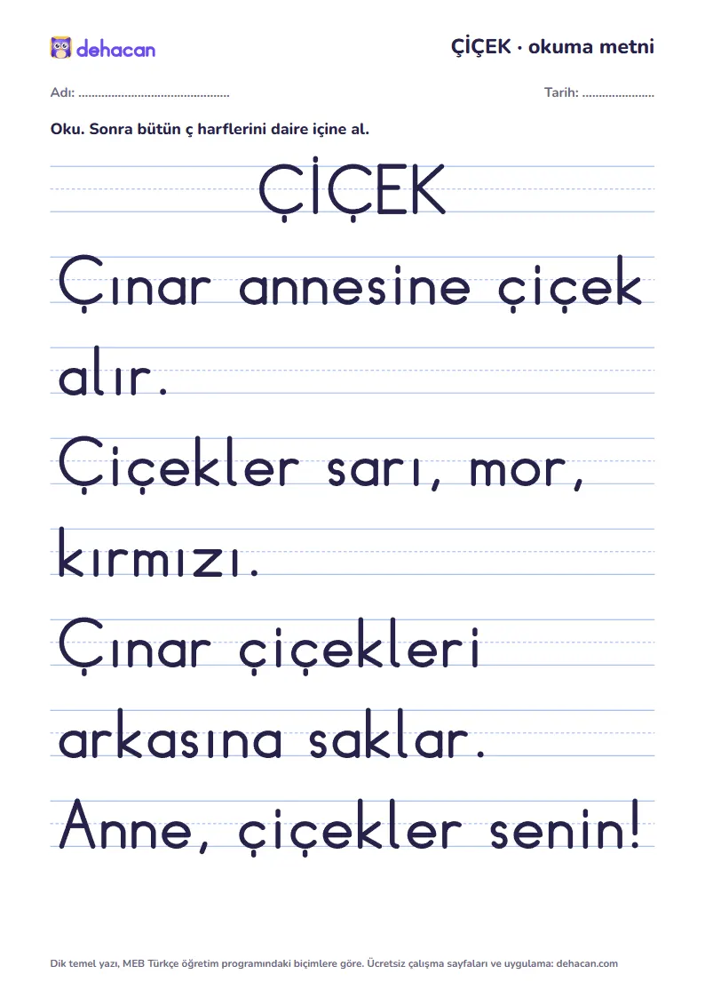 ç sesi okuma metni ÇİÇEK: dik temel yazıyla, yalnız öğrenilmiş seslerden cümleler